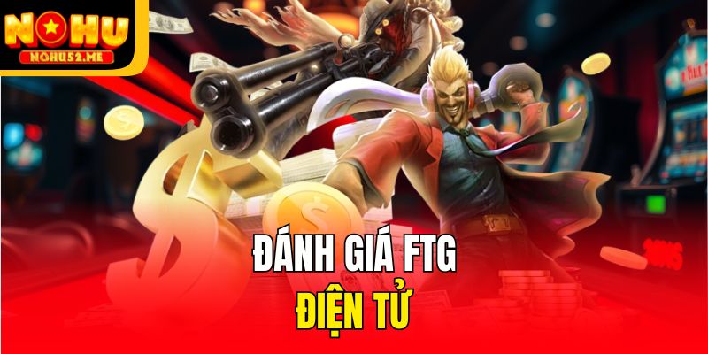 Đánh giá FTG Điện tử