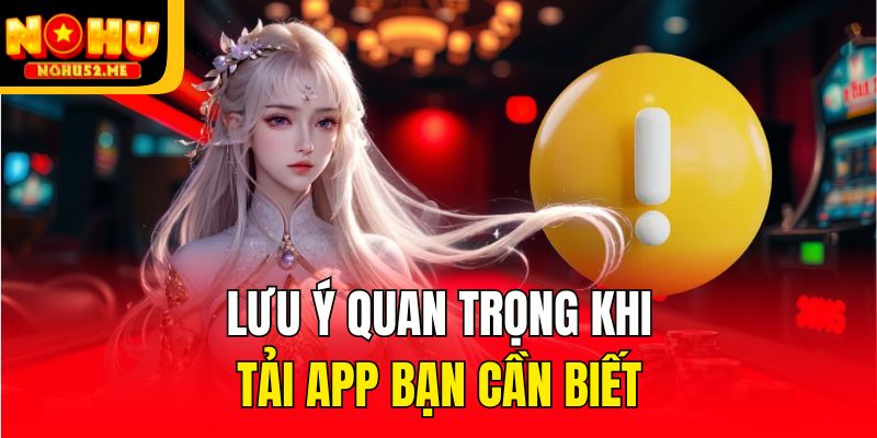 Lưu ý quan trọng khi tải app bạn cần biết